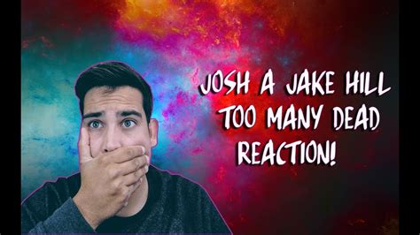 Josh A And Jake Hill Too Many Dead Reaction Thoughts Youtube