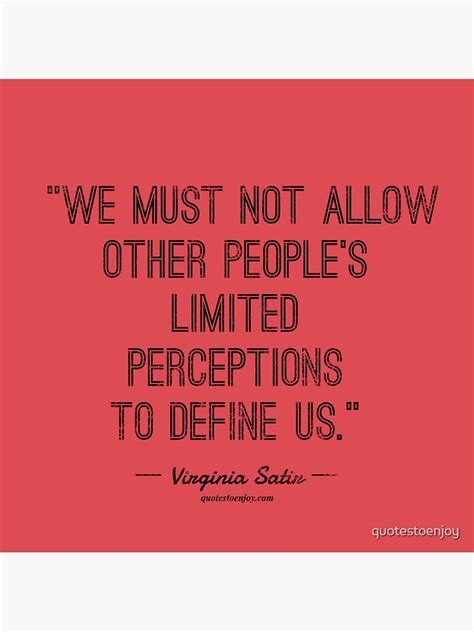We Must Not Allow Other Peoples Limited Perceptions To Define Us