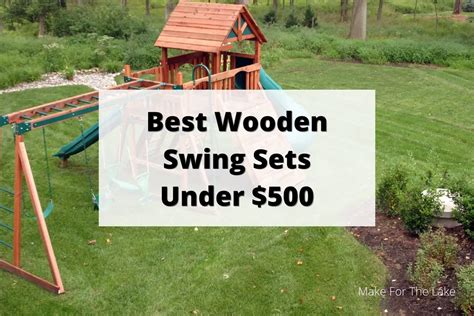 Best Wooden Swing Sets Under 500 Youll Love The First One Make