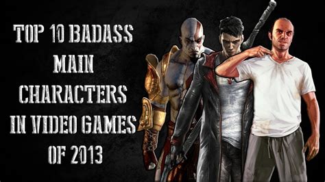 Top 10 Badass Main Characters In Video Games 2013 Youtube
