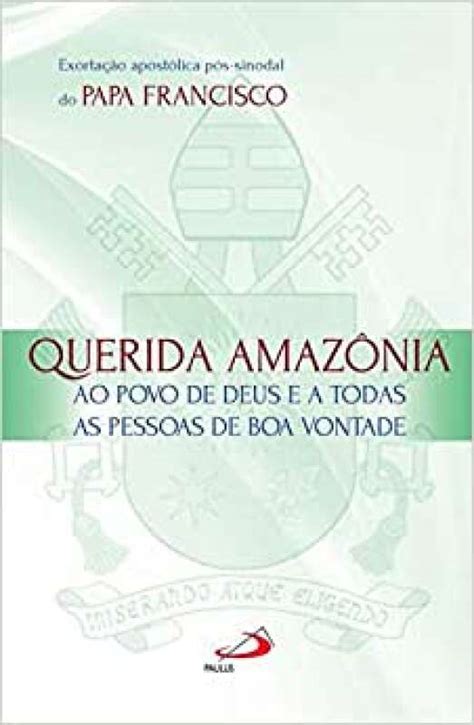 Livro Exortação Apostólica Pós Sinodal Querida Amazônia Papa