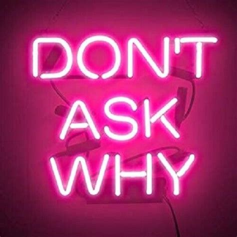 New Don T Ask Why Neon Sign Wall Decor Artwork Light Lamp Ebay