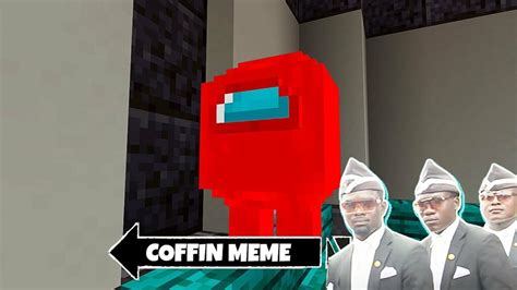21 Part Coffin Meme Сraft Fat Cursed Among Us Mode Minecraft