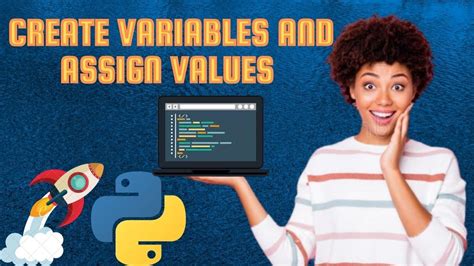 Learning Python How To Create Variables And Assign Values To Them