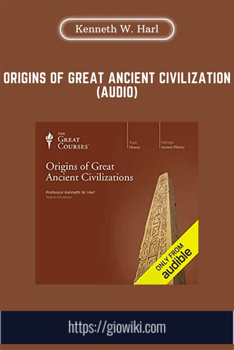 Origins Of Great Ancient Civilization Audio Kenneth W Harl Phd