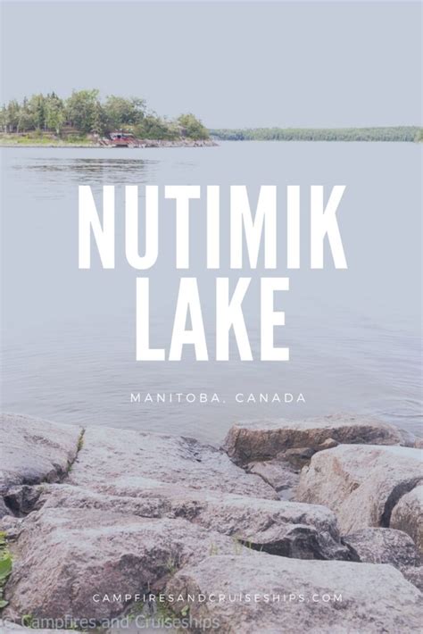Nutimik Lake And Campground Campfires And Coastlines