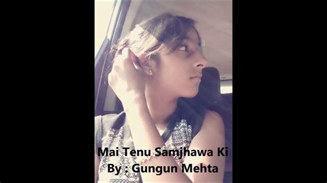 Main Tenu Samjhawan Ki Female Version Gungun Mehta Youtube