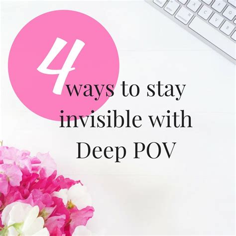 4 Ways To Be Invisible With Deep Point Of View Pov Deep Point Of View