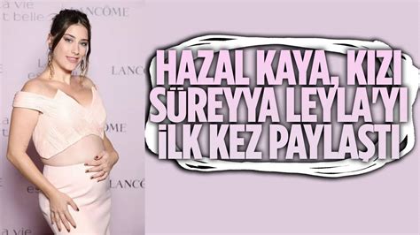 Hazal Kaya N N K Z Yla Ilk Payla M G Ndem Oldu