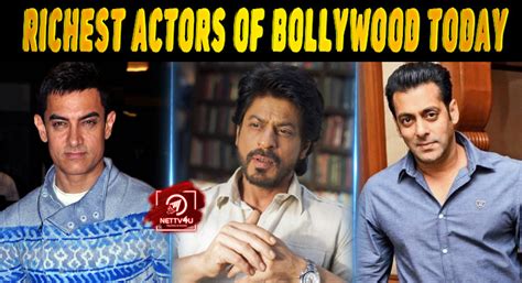 Top 10 Richest Actors Of Bollywood Today Latest Articles Nettv4u