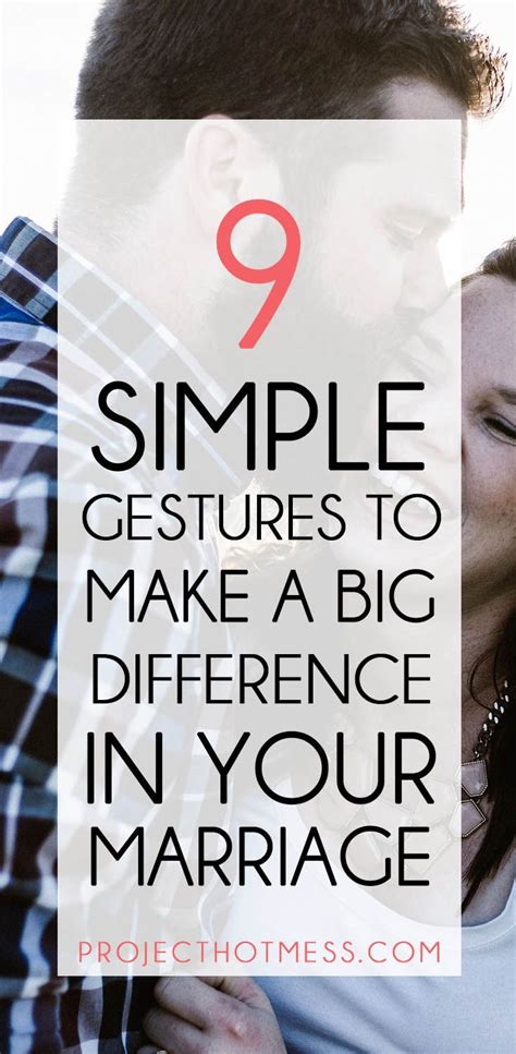 9 Simple Gestures To Make A Big Difference In Your Marriage Marriage