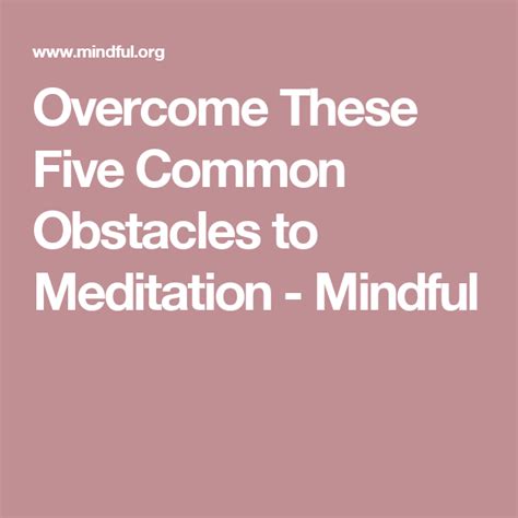 Overcome These Five Common Obstacles To Meditation Mindful Dbt