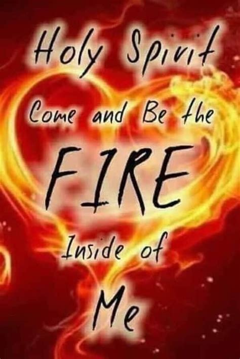 Holy Spirit Be The Fire Inside Of Me Spirit Quotes Message Bible