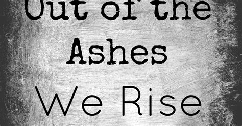 The Destiny Of One Out Of The Ashes We Rise