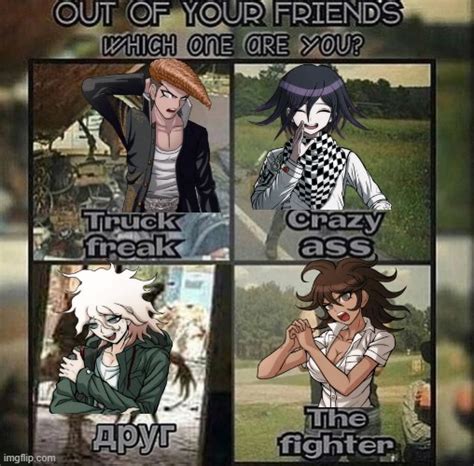 Out Of Your Friends Which One Are You Danganronpa Edition Imgflip