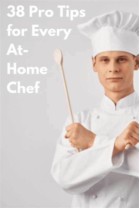 38 pro tips for every at home chef home chef tips chef