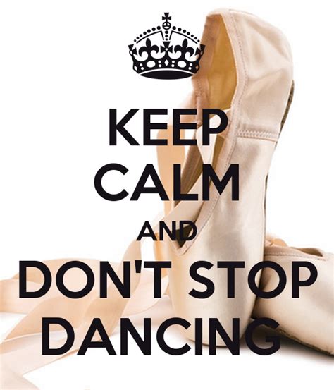Keep Calm And Dont Stop Dancing Keep Calm And Carry On Image Generator