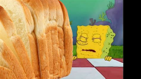 Spongebob I Dont Need It Bread Edition Youtube