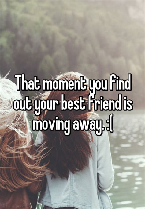 That Moment You Find Out Your Best Friend Is Moving Away