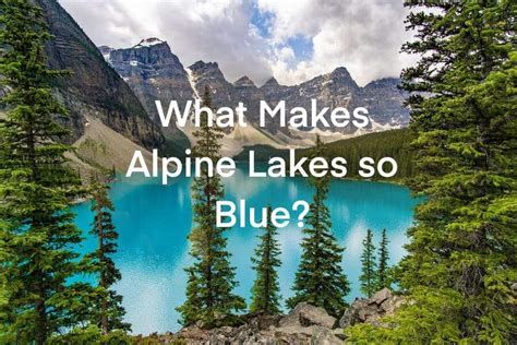 Why Are Alpine Lakes So Blue National Parks Backpacker