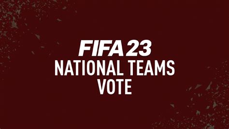Vote For Fifa 23 National Teams Fifplay
