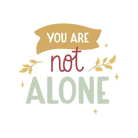 Premium Vector You Are Not Alone Beautiful Handdrawn Quote About