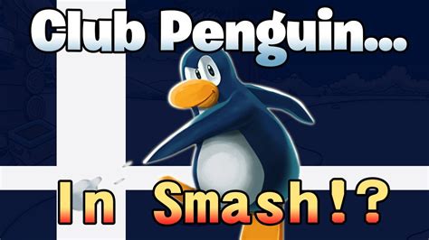 Why I Want Club Penguin In Super Smash Bros Youtube
