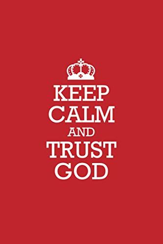 Trust God Keep Calm And Trust God Notebook Journal Lined Notebook