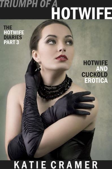 Triumph Of A Hotwife Hotwife And Cuckold Erotica Stories By Katie