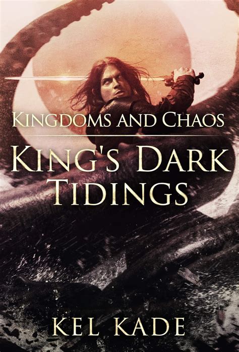 Kingdoms And Chaos King S Dark Tidings Book EBook Kade Kel Amazon Ca Kindle Store