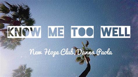 I have assembled a video. New Hope Club, Danna Paola - Know Me Too Well (Lyrics ...