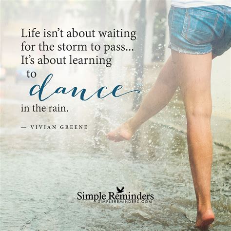 Dance In The Rain Life Isn T About Waiting For The Storm To Pass It S About Learning To Dance