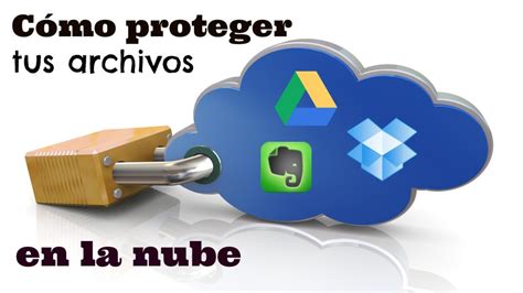 Cómo Proteger Tus Archivos Guardados En La Nube Evernote Y Dropbox
