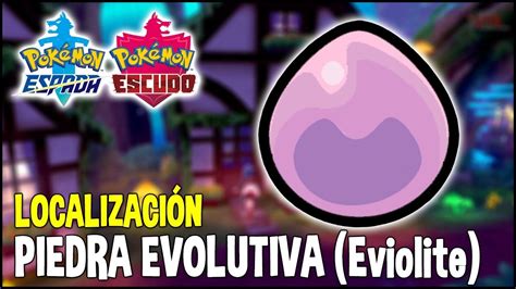 Donde Conseguir La Eviolite Piedra Evolutiva Localización Pokemon