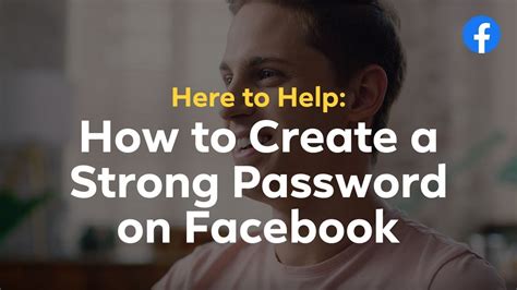 Here To Help How To Create A Strong And Secure Password For Facebook