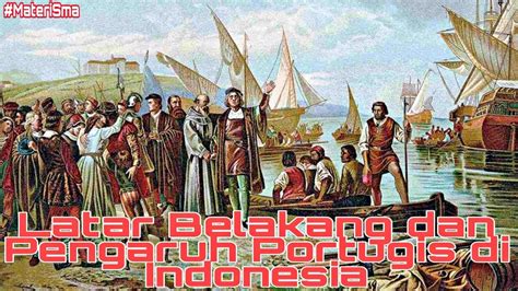 Sejarah Kedatangan Potugis Ke Indonesia Tujuan Hingga Pengaruhnya YouTube