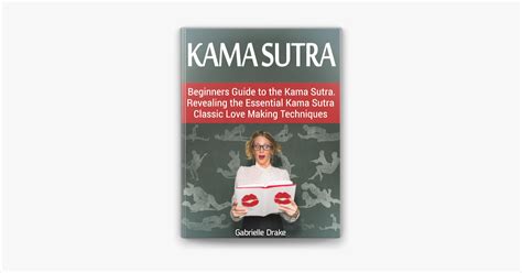 ‎kama Sutra Beginners Guide To The Kama Sutra Revealing The Essential Kama Sutra Classic Love