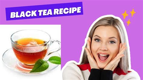 Black Tea Recipe Basic Black Tea Recipe By Ah Kitchen Recipe How To