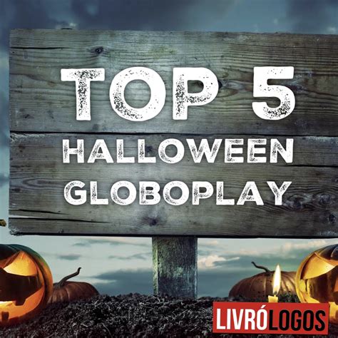 Top 5 Halloween Globoplay Livrólogos