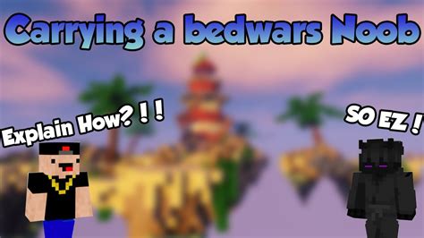 Carrying A Bedwars Noob Youtube