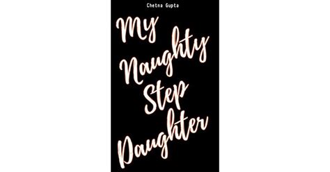 My Naughty Step Daughter By Chetna Gupta