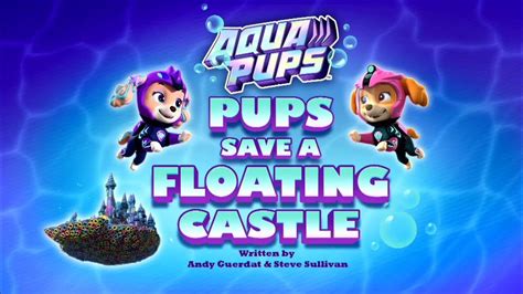 Paw Patrol Aqua Pups Pups Save A Floating Castle Youtube