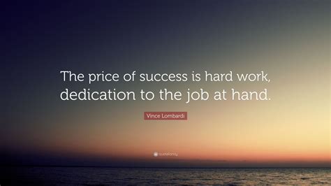 Vince Lombardi Quote The Price Of Success Is Hard Work Dedication To