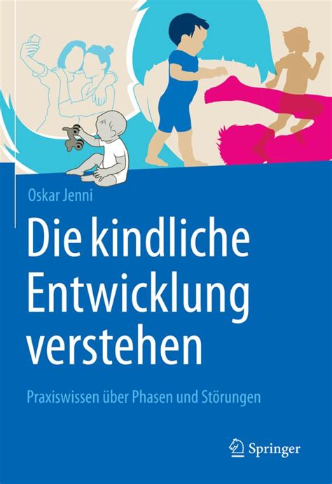 Die Kindliche Entwicklung Verstehen Von Oskar Jenni Buch 978 3 662