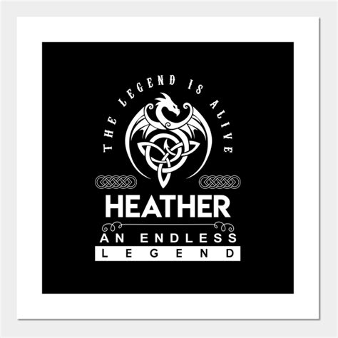 Heather Name T Shirt The Legend Is Alive Heather An Endless Legend