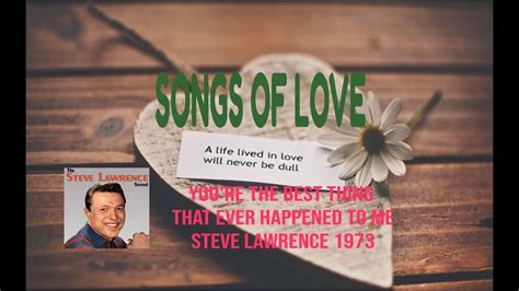Steve Lawrence Youre The Best Thing That Ever Happened To Me Youtube