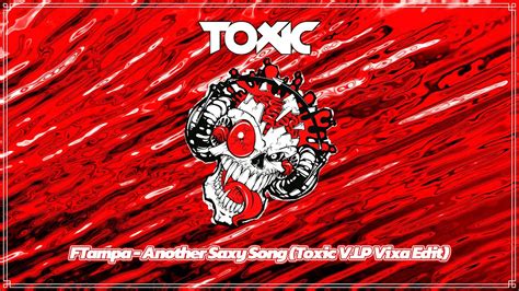 Ftampa Another Saxy Song Toxic Vip Vixa Edit Youtube