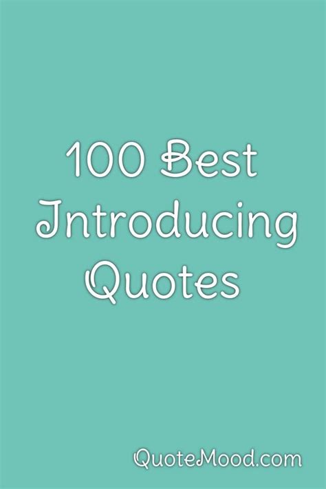 100 Most Inspiring Introducing Quotes In 2020 Introduce Quotes