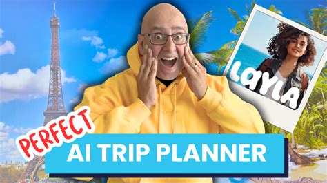 Unlocking Your Travel Dreams With Layla Ai Trip Planner