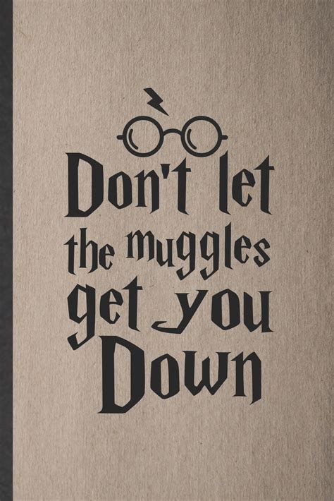 Dont Let The Muggles Get You Down Blank Funny Wizard Harry Movie